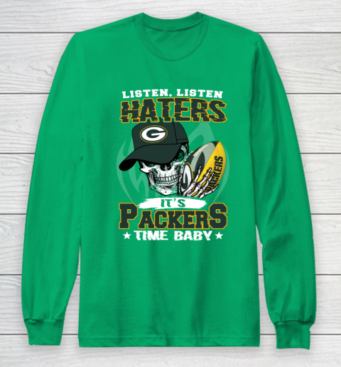 Listen Haters It is PACKERS Time Baby NFL Long Sleeve T-Shirt 4