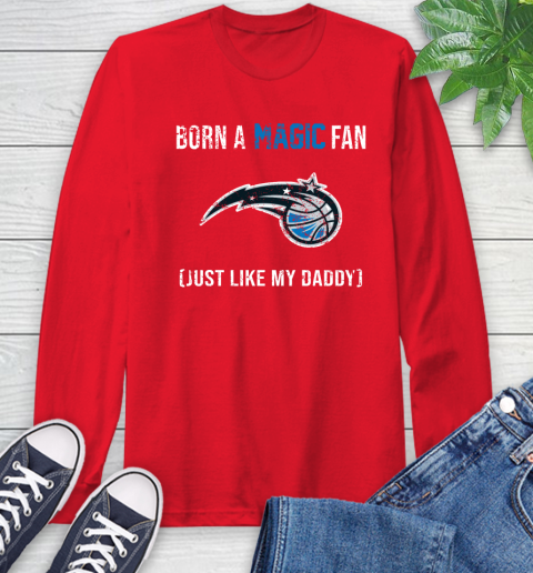 NBA Orlando Magic Loyal Fan Just Like My Daddy Basketball Shirt Long Sleeve T-Shirt 12