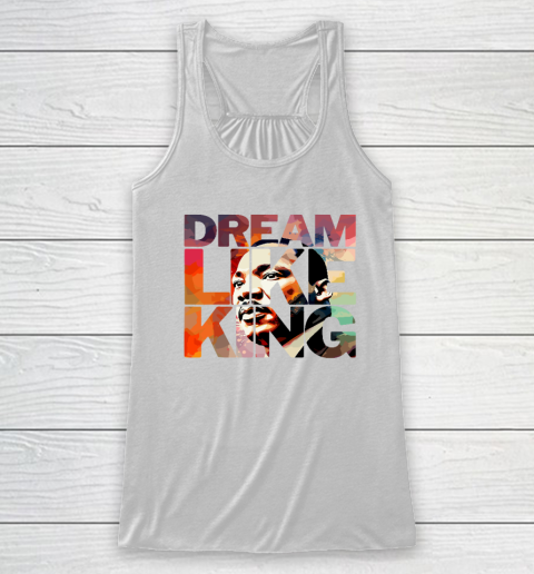 Martin Luther King Day Black History Month I Have A Dream Racerback Tank