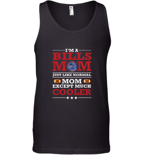 I_m A Bills Mom Just Like Normal Mom Except Cooler NFL Tank Top
