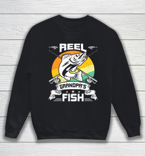 GrandFather gift shirt Reel Grandpa's Fish Funny Fly Fishing Gift T Shirt Sweatshirt