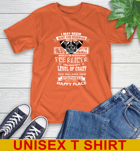 New Orleans Saints NFL Football If You Mess With Me While I'm Watching My Team T-Shirt 4