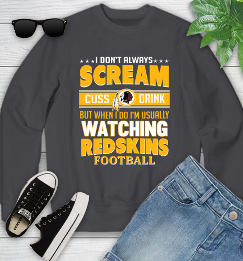 Washington Redskins NFL Football I Scream Cuss Drink When I'm Watching My Team Youth Sweatshirt 5