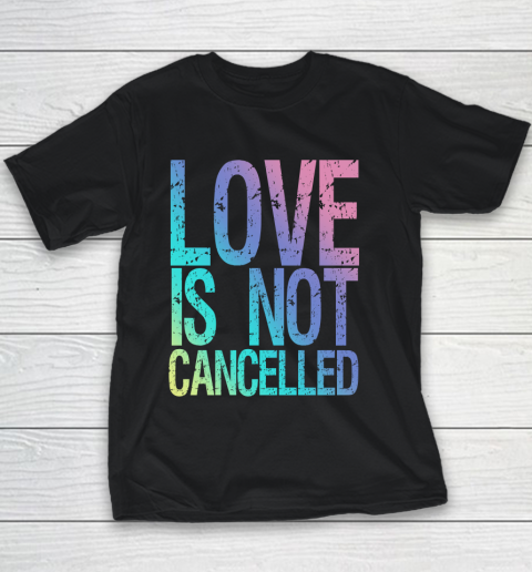 Love is Not Cancelled Youth T-Shirt