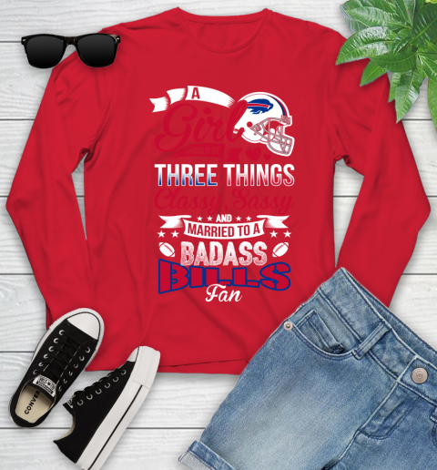 Buffalo Bills NFL Football A Girl Should Be Three Things Classy Sassy And A Be Badass Fan Youth Long Sleeve 11
