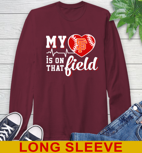 MLB My Heart Is On That Field Baseball Sports San Francisco Giants Long Sleeve T-Shirt 7