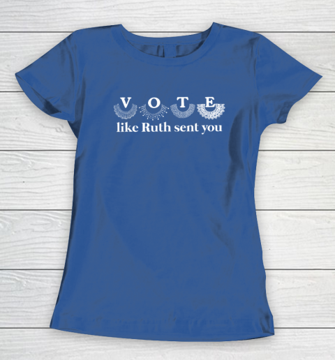 Vote Like Ruth Sent You Women's T-Shirt 6
