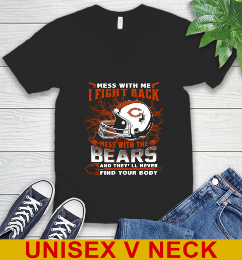 NFL Football Chicago Bears Mess With Me I Fight Back Mess With My Team And They'll Never Find Your Body Shirt V-Neck T-Shirt