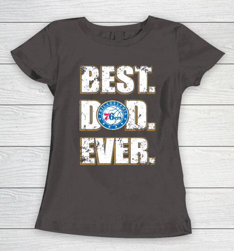 NBA Philadelphia 76ers Basketball Best Dad Ever Family Shirt Women's T-Shirt 7