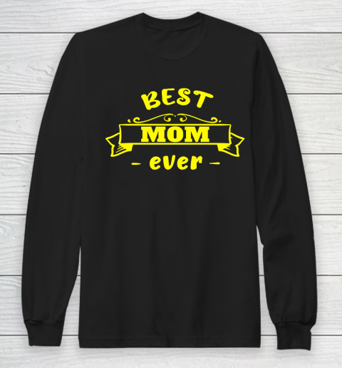 Mother's Day Funny Gift Ideas Apparel  Best mom ever Mother Long Sleeve T-Shirt