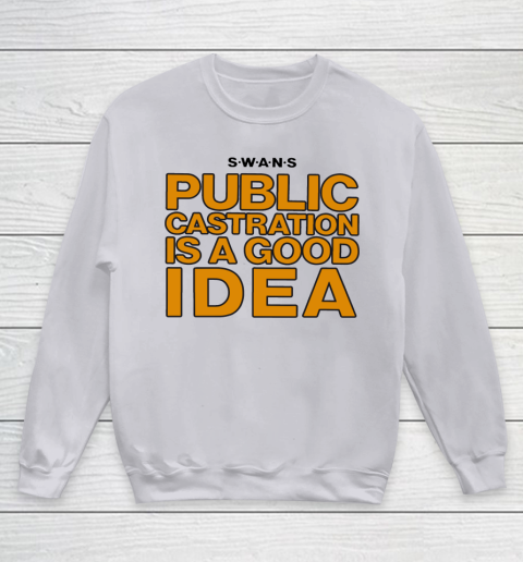 Public Castration Is A Good Idea SWANS Youth Sweatshirt 2