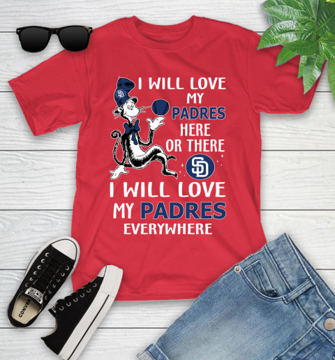 MLB Baseball San Diego Padres I Will Love My Padres Everywhere Dr Seuss Shirt Youth T-Shirt 11