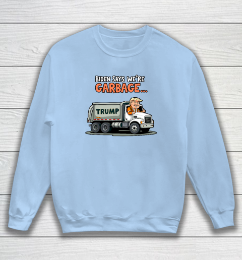 Donald Trump Rides In Garbage Truck Sweatshirt 4