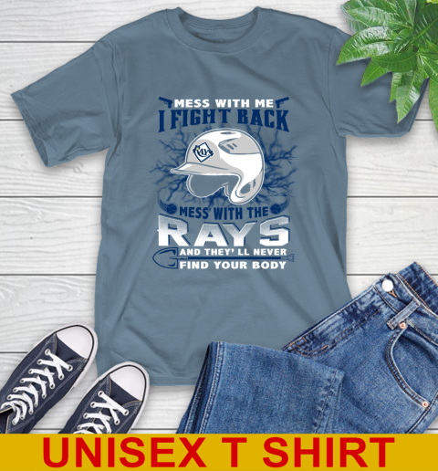MLB Baseball Tampa Bay Rays Mess With Me I Fight Back Mess With My Team And They'll Never Find Your Body Shirt T-Shirt 8