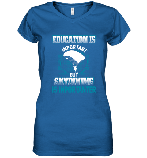 Education Is Important But Skydiving Is Importanter Women's V-Neck T-Shirt 4