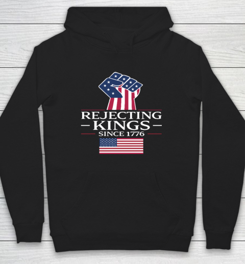 Rejecting Kings Since 1776 Hoodie