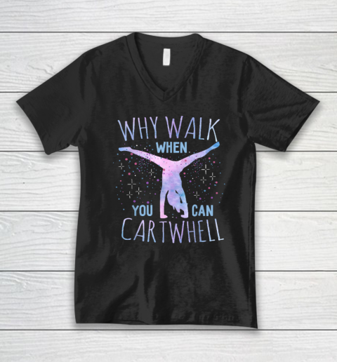 Why Walk When You Can Cartwheel Gymnast Gymnastic Gifts Girl V-Neck T-Shirt