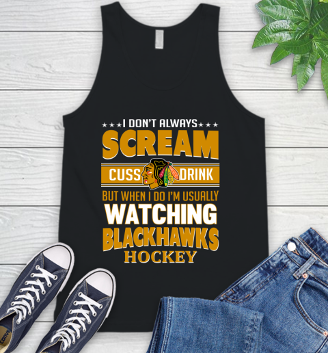 Chicago Blackhawks NHL Hockey I Scream Cuss Drink When I'm Watching My Team Tank Top
