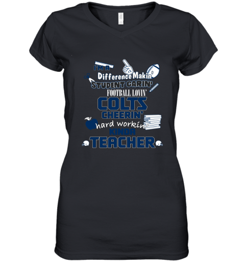 Indiannapolis Colts NFL I'm A Difference Making Student Caring Football Loving Kinda Teacher Women's V-Neck T-Shirt