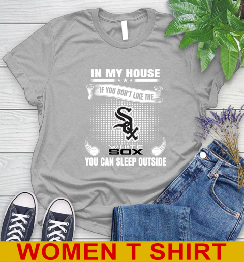 Chicago White Sox MLB Baseball In My House If You Don't Like The White Sox You Can Sleep Outside Shirt Women's T-Shirt 5