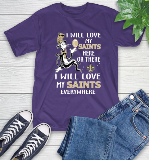 NFL Football New Orleans Saints I Will Love My Saints Everywhere Dr Seuss Shirt T-Shirt 5