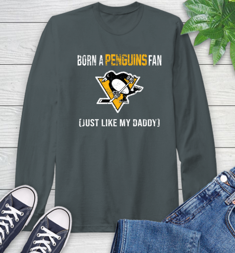 NHL Pittsburgh Penguins Hockey Loyal Fan Just Like My Daddy Shirt Long Sleeve T-Shirt 7