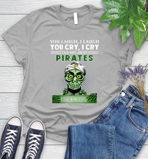 MLB Talk Shit About Pittsburgh Pirates I Kill You Achmed The Dead Terrorist Jeffrey Dunham Baseball Women's T-Shirt 5