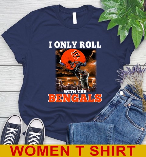 Cincinnati Bengals NFL Football I Only Roll With My Team Sports Women's T-Shirt 12
