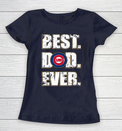MLB Chicago Cubs Baseball Best Dad Ever Family Shirt Women's T-Shirt 2