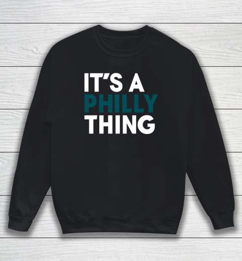 It's A Philly Thing Sweatshirt
