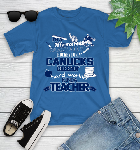 Vancouver Canucks NHL I'm A Difference Making Student Caring Hockey Loving Kinda Teacher Youth T-Shirt 12