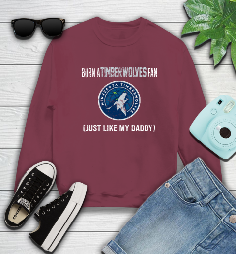NBA Minnesota Timberwolves Loyal Fan Just Like My Daddy Basketball Shirt Sweatshirt 5