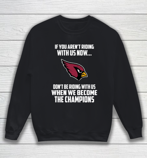 NFL Arizona Cardinals Football We Become The Champions Sweatshirt