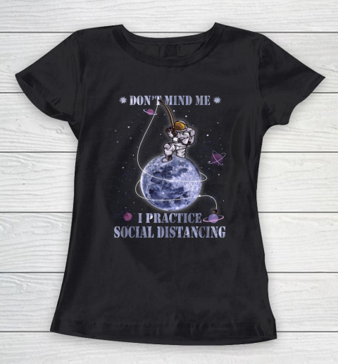 Fishing Dont Mind Me I Practice Social Distancing Women's T-Shirt
