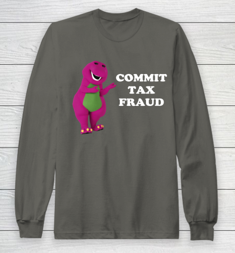 Commit Tax Fraud Funny Meme Long Sleeve T-Shirt 5