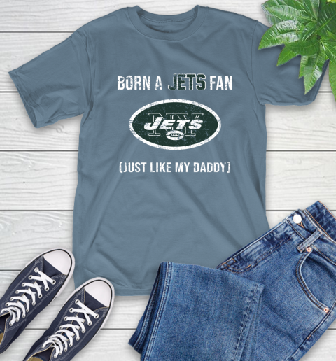 NFL New York Jets Football Loyal Fan Just Like My Daddy Shirt T-Shirt 9