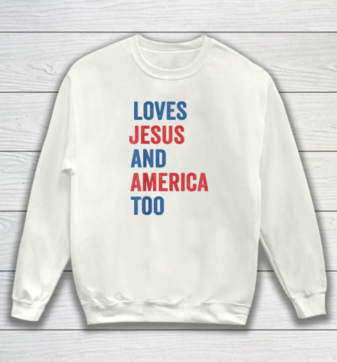 Retro Loves Jesus and America Too God Christian 4th of July Sweatshirt