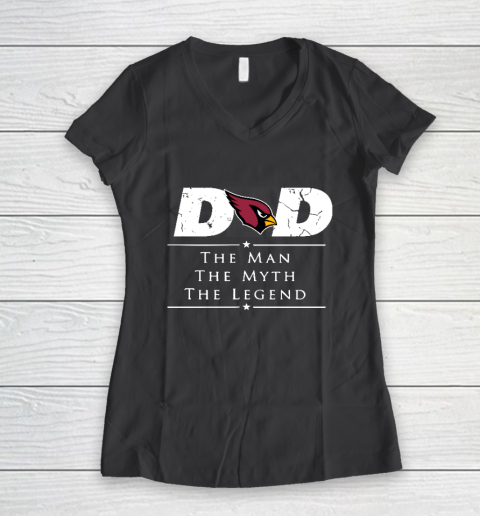 Arizona Cardinals NFL Football Dad The Man The Myth The Legend Women's V-Neck T-Shirt 6