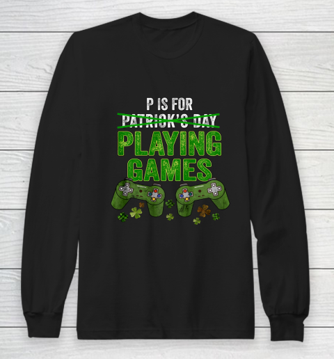 P Is For Playing Games Boys St Patricks Day Funny Gamer Long Sleeve T-Shirt