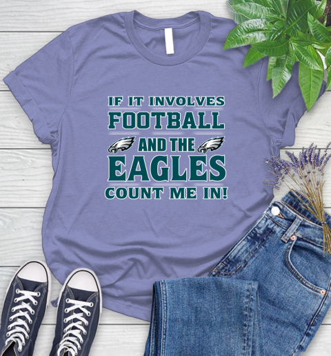 NFL If It Involves Football And The Philadelphia Eagles Count Me In Sports Women's T-Shirt 11