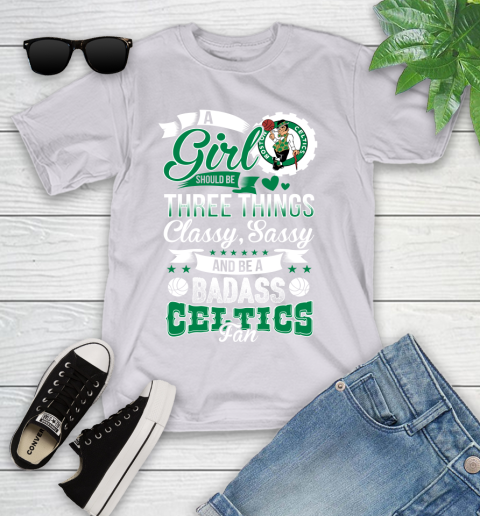 Boston Celtics NBA A Girl Should Be Three Things Classy Sassy And A Be Badass Fan Youth T-Shirt 4