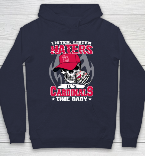 Listen Haters It is CARDINALS Time Baby MLB Hoodie 2