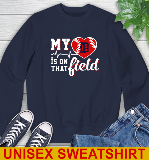 MLB My Heart Is On That Field Baseball Sports Detroit Tigers Sweatshirt 2
