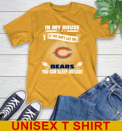 Chicago Bears NFL Football In My House If You Don't Like The Bears You Can Sleep Outside Shirt T-Shirt 2