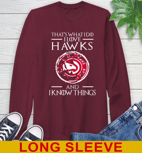 Atlanta Hawks NBA Basketball That's What I Do I Love My Team And I Know Things Game Of Thrones 61