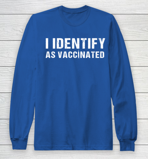 I Identify As Vaccinated Funny Vaccine 2021 Long Sleeve T-Shirt 6