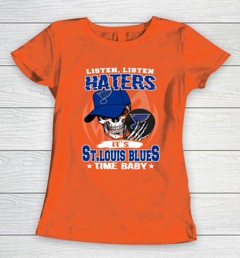Listen Haters It is BLUES Time Baby NHL Women's T-Shirt 3