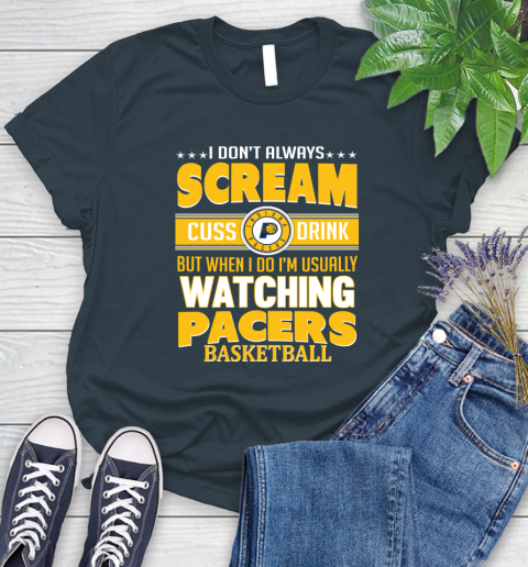 Indiana Pacers NBA Basketball I Scream Cuss Drink When I'm Watching My Team Women's T-Shirt 11