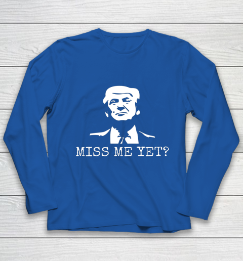 Political Miss Me Yet Donald Trump 45th President Trump Youth Long Sleeve 7