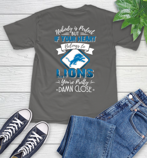 NFL Football Detroit Lions Nobody Is Perfect But If Your Heart Belongs To Lions You're Pretty Damn Close Shirt T-Shirt 11
